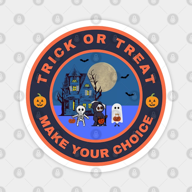 Trick or Treat. Make your choice Magnet by InspiredCreative